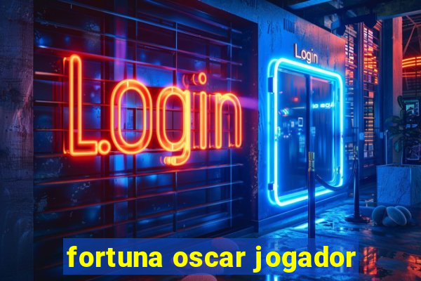 fortuna oscar jogador